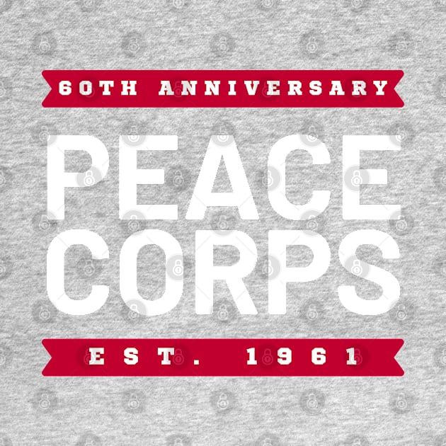 Peace Corps 60th Anniversary (Est. 1961) by e s p y